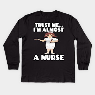 Trust me I'm almost a nurse - nursing student school LVN RN nurse practitioner Kids Long Sleeve T-Shirt